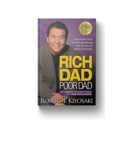 Rich Dad Poor Dad: What the Rich Teach Their Kids About Money That the Poor and Middle Class Do Not!