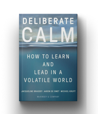 Deliberate Calm: How to Learn and Lead in a Volatile World