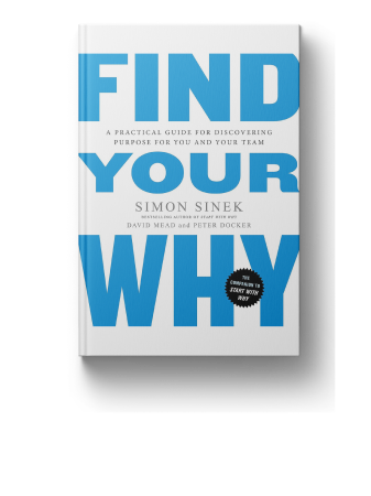 Find Your Why: A Practical Guide for Discovering Purpose for You and Your Team