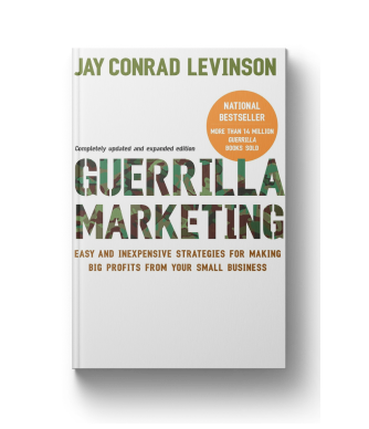 Guerilla Marketing: Easy and Inexpensive Strategies for Making Big Profits from Your Small Business