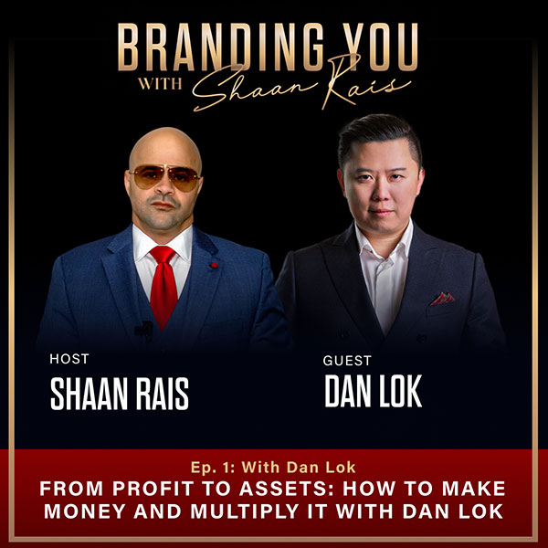 From Profit To Assets: How To Make Money And Multiply It With Dan Lok